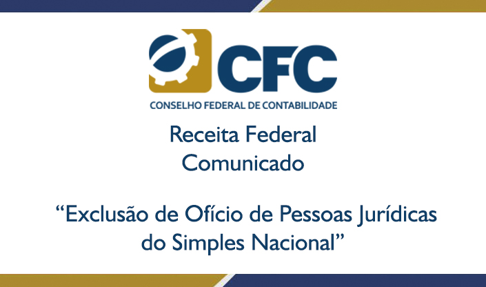 Read more about the article Comunicado da Receita Federal – “Exclusão de Ofício de Pessoas Jurídicas do Simples Nacional”